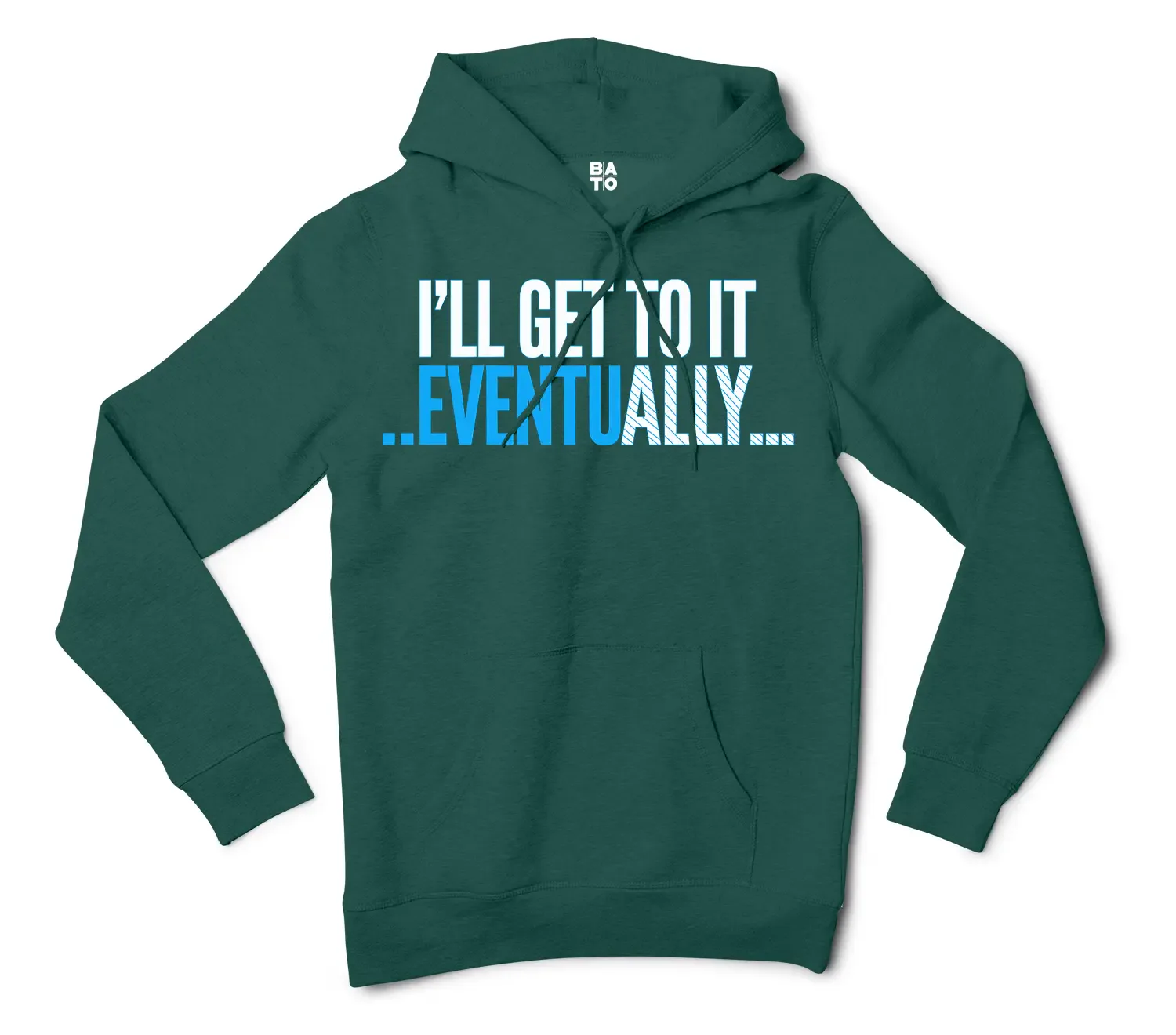 I’ll Get To It Eventually Men/Unisex Hoodie in Alpine Green Color