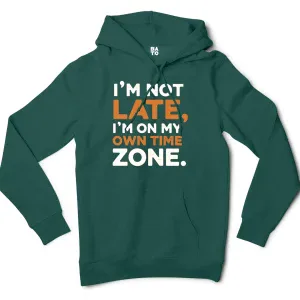 I’m Not Late, I’m On My Own Time Zone Men/Unisex Hoodie in Alpine Green Color
