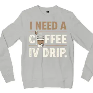 I Need A Coffee IV Drip Men/Unisex Long Sleeve Sweatshirt in Ash Color