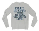 Email Drafts: Where My Real Thoughts Live Men/Unisex Long Sleeve T-Shirt in Ash Color