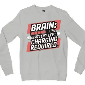 Brain: 1% Battery Left. Charging Required Men/Unisex Long Sleeve Sweatshirt in Ash Color
