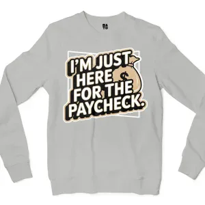 I’m Just Here For The Paycheck Men/Unisex Long Sleeve Sweatshirt in Ash Color