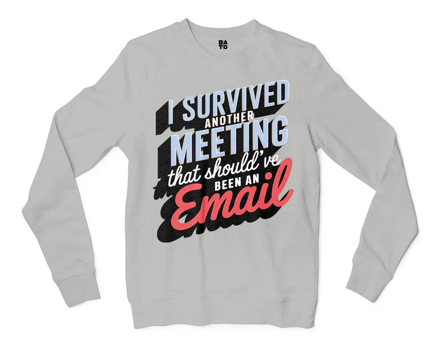 I Survived Another Meeting That Should’ve Been An Email Men/Unisex Long Sleeve Sweatshirt in Ash Color