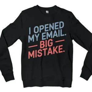 I Opened My Email, Big Mistake Men/Unisex Long Sleeve T-Shirt in Black Color