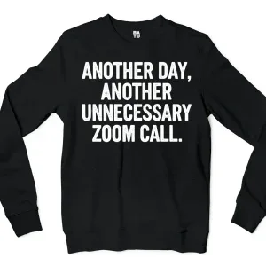 Another Day, Another Unnecessary Zoom Call Men/Unisex Long Sleeve T-Shirt in Black Color