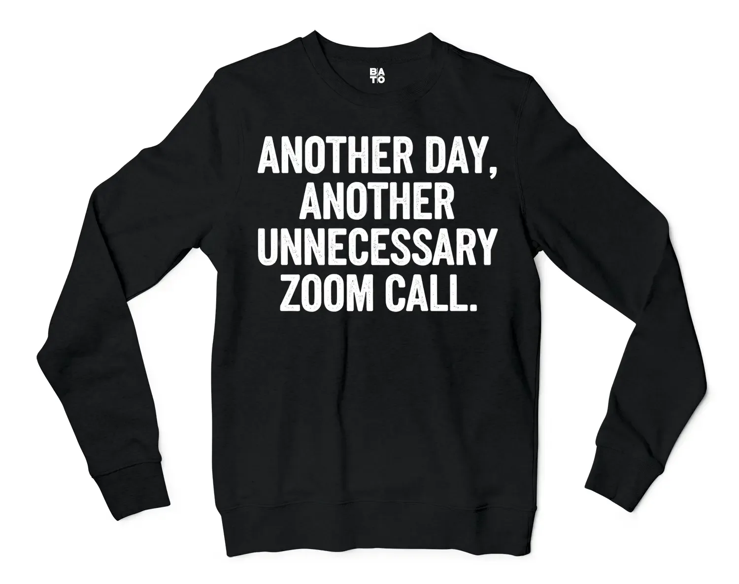 Another Day, Another Unnecessary Zoom Call Men/Unisex Long Sleeve T-Shirt in Black Color