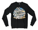 I’d Rather Be On Vacation Mode Men/Unisex Long Sleeve Sweatshirt in Black Color