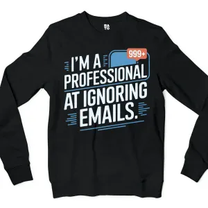 I’m A Professional At Ignoring Emails Men/Unisex Long Sleeve Sweatshirt in Black Color