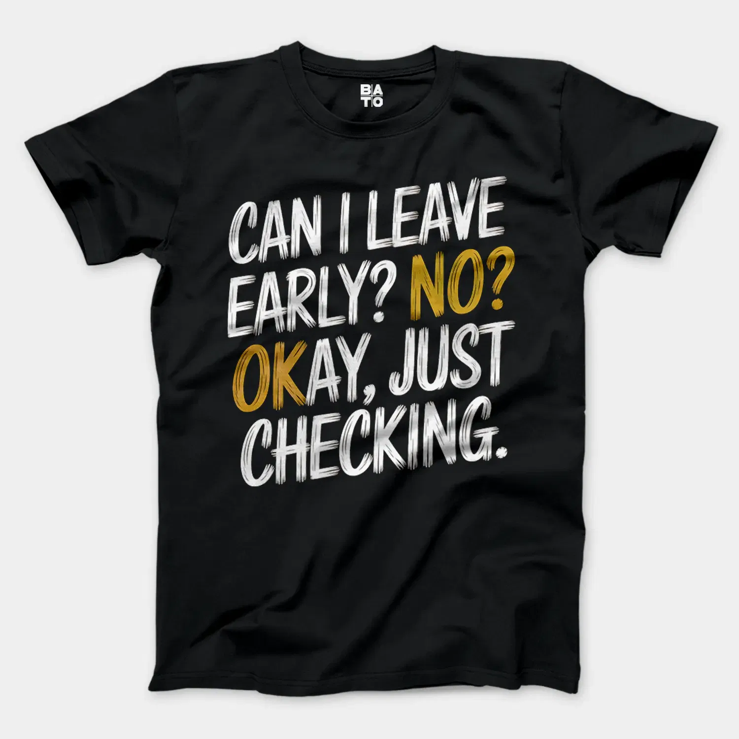 Can I Leave Early? No? Okay, Just Checking Men/Unisex T-Shirt in Black Color