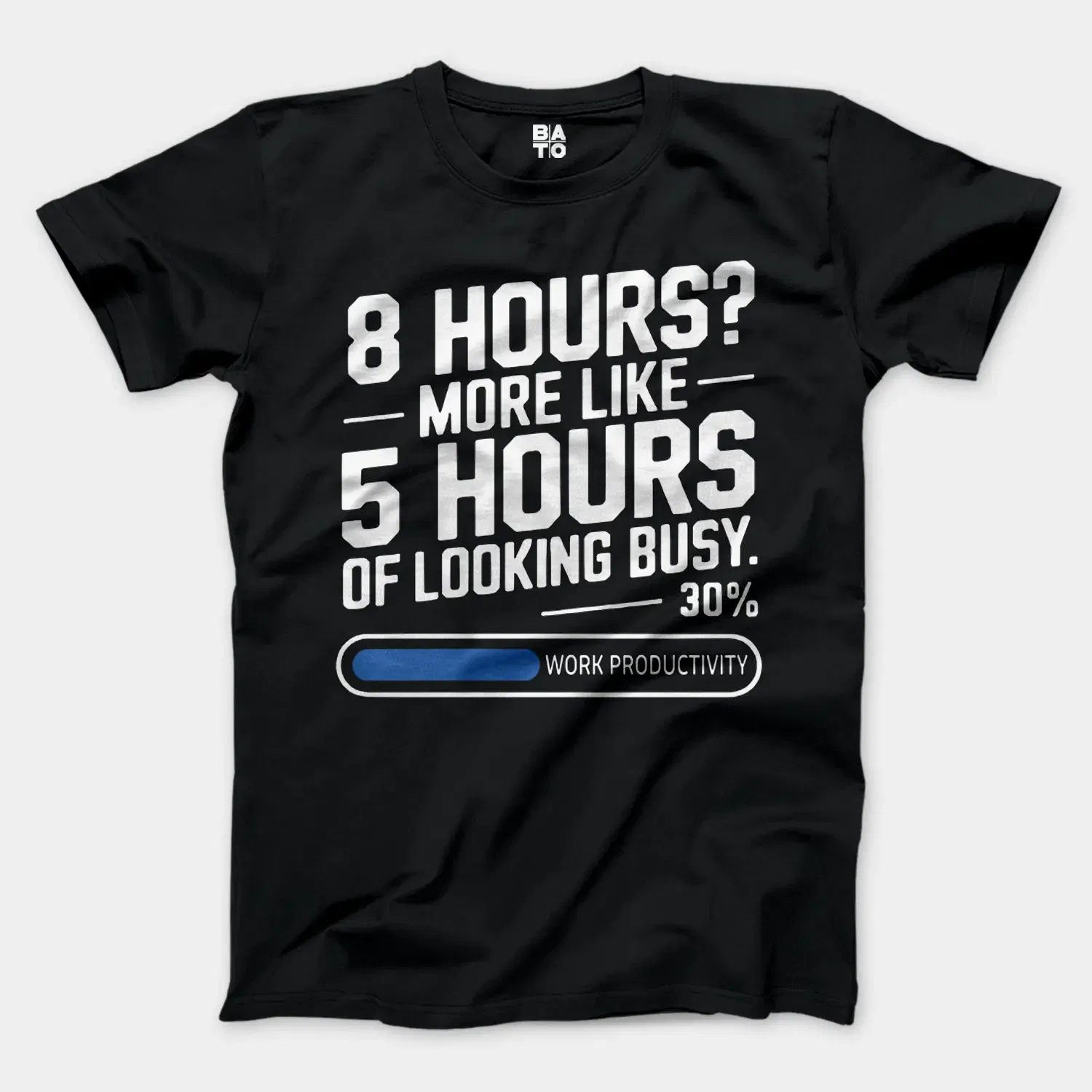8 Hours, More Like 5 Hours Of Looking Busy Men/Unisex T-Shirt in Black Color