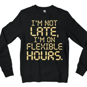 I’m Not Late, I’m On Flexible Hours Men/Unisex Long Sleeve T-Shirt in Black Color