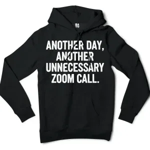 Another Day, Another Unnecessary Zoom Call Men/Unisex Hoodie in Black Color