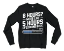 8 Hours, More Like 5 Hours Of Looking Busy Men/Unisex Long Sleeve Sweatshirt in Black Color