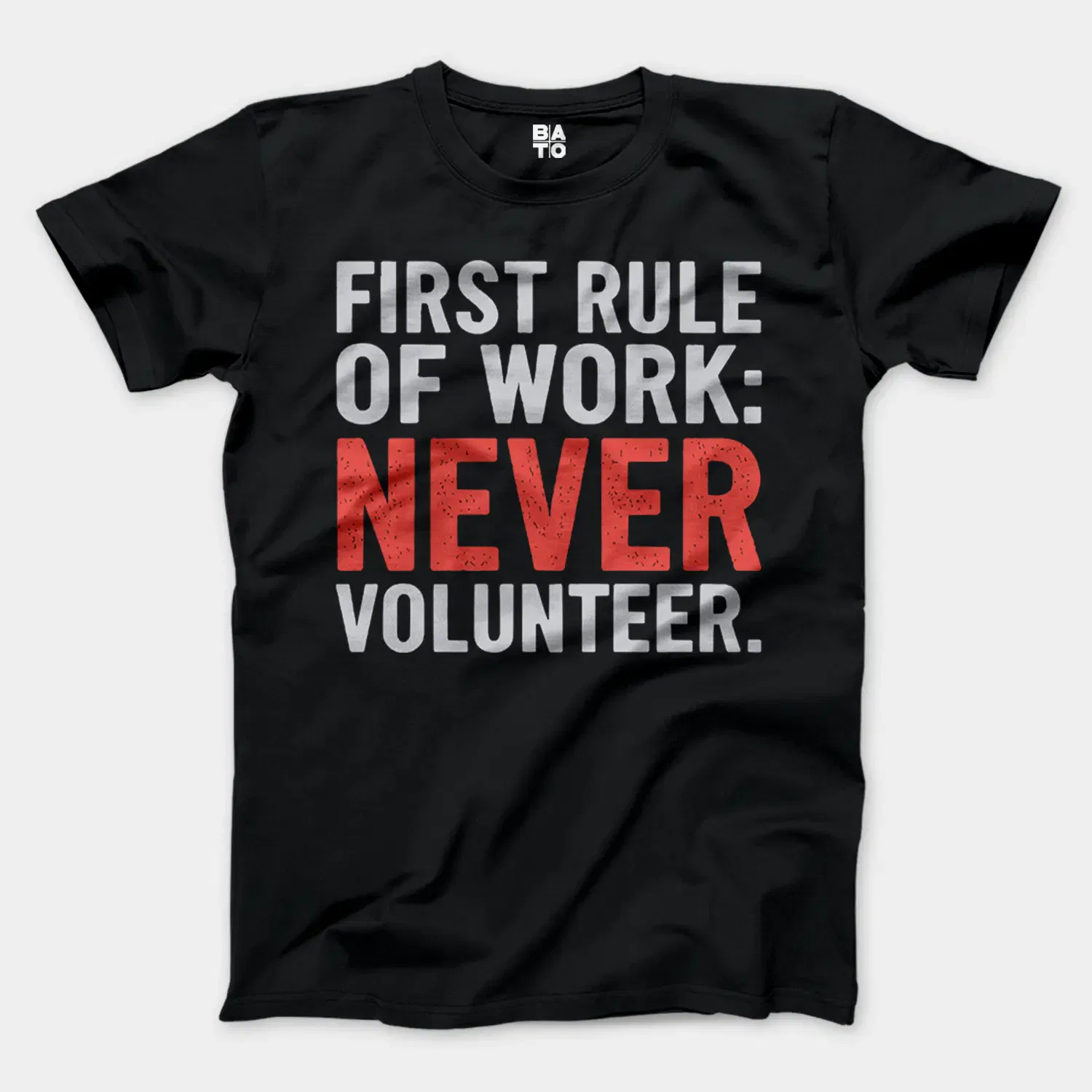 First Rule Of Work: Never Volunteer Men/Unisex T-Shirt in Black Color