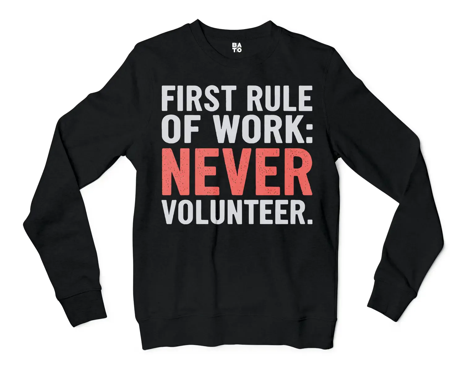First Rule Of Work: Never Volunteer Men/Unisex Long Sleeve T-Shirt in Black Color