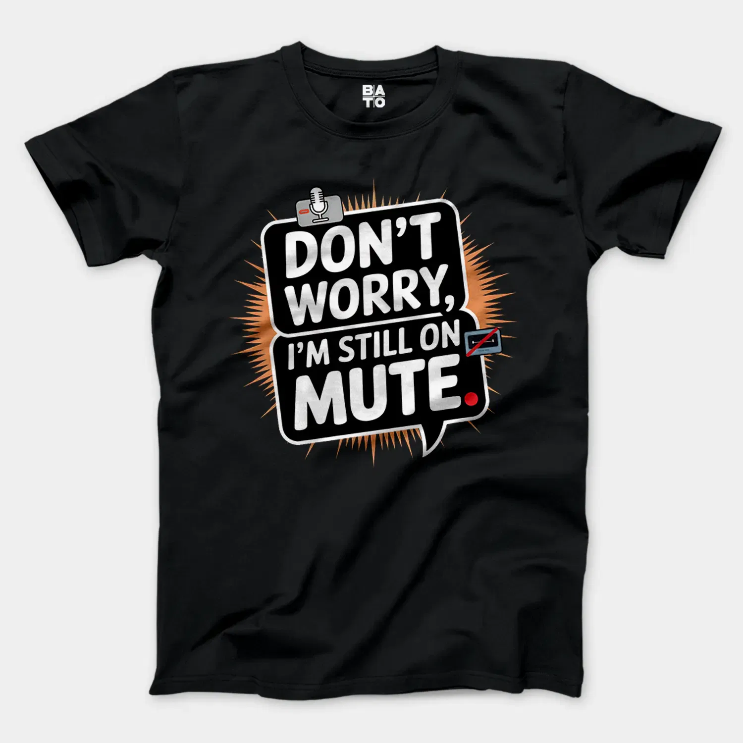 Don’t Worry, I Am Still On Mute Men/Unisex T-Shirt in Black Color