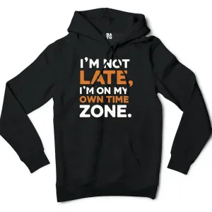 I’m Not Late, I’m On My Own Time Zone Men/Unisex Hoodie in Black Color