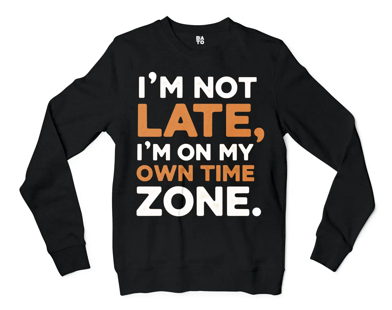 I’m Not Late, I’m On My Own Time Zone Men/Unisex Long Sleeve T-Shirt in Black Color