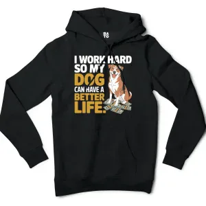 I Work Hard So My Dog Can Have A Better Life Men/Unisex Hoodie in Black Color