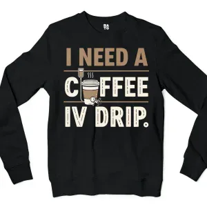 I Need A Coffee IV Drip Men/Unisex Long Sleeve Sweatshirt in Black Color
