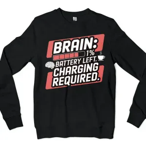 Brain: 1% Battery Left. Charging Required Men/Unisex Long Sleeve Sweatshirt in Black Color
