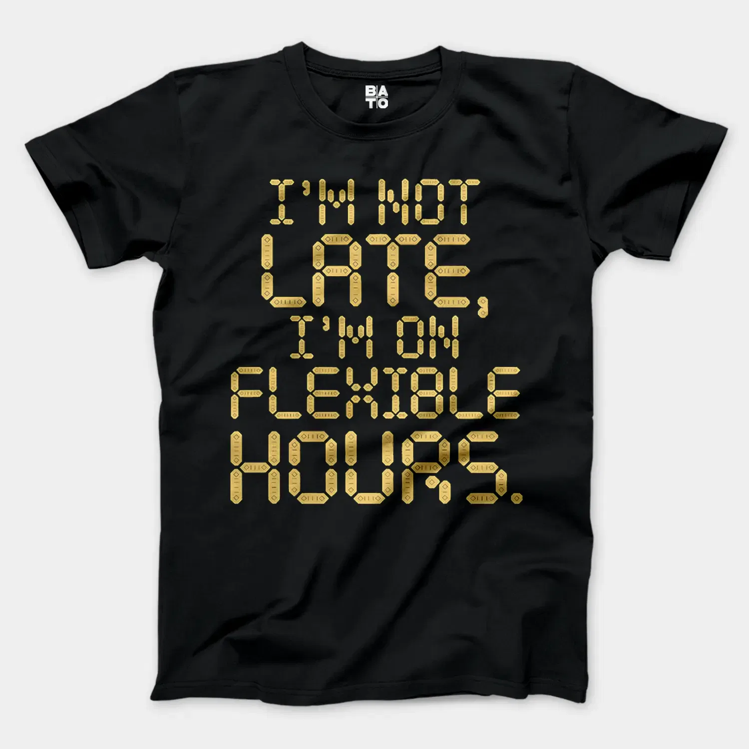 I’m Not Late, I’m On Flexible Hours Men/Unisex T-Shirt in Black Color