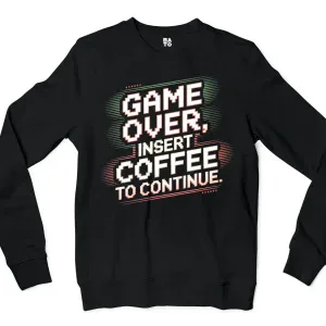 Game Over, Insert Coffee To Continue Men/Unisex Long Sleeve Sweatshirt in Black Color