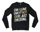 Can I Leave Early? No? Okay, Just Checking Men/Unisex Long Sleeve Sweatshirt in Black Color