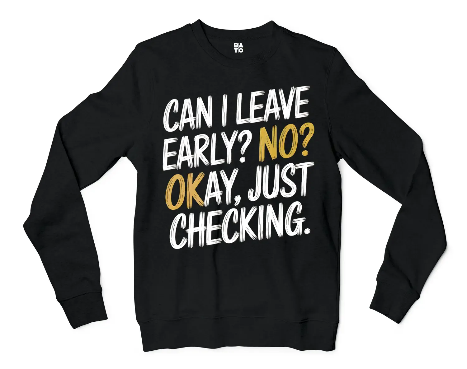 Can I Leave Early? No? Okay, Just Checking Men/Unisex Long Sleeve Sweatshirt in Black Color