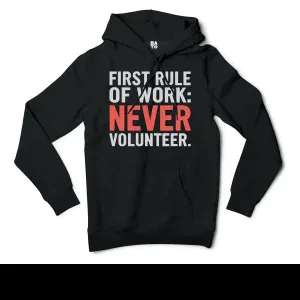 First Rule Of Work: Never Volunteer Men/Unisex Hoodie in Black Color