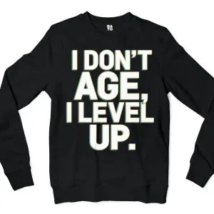 I Don’t Age, I Level Up Men/Unisex Long Sleeve Sweatshirt in Black Color