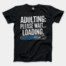 Adulting, Please Wait, Loading Men/Unisex T-Shirt in Black Color