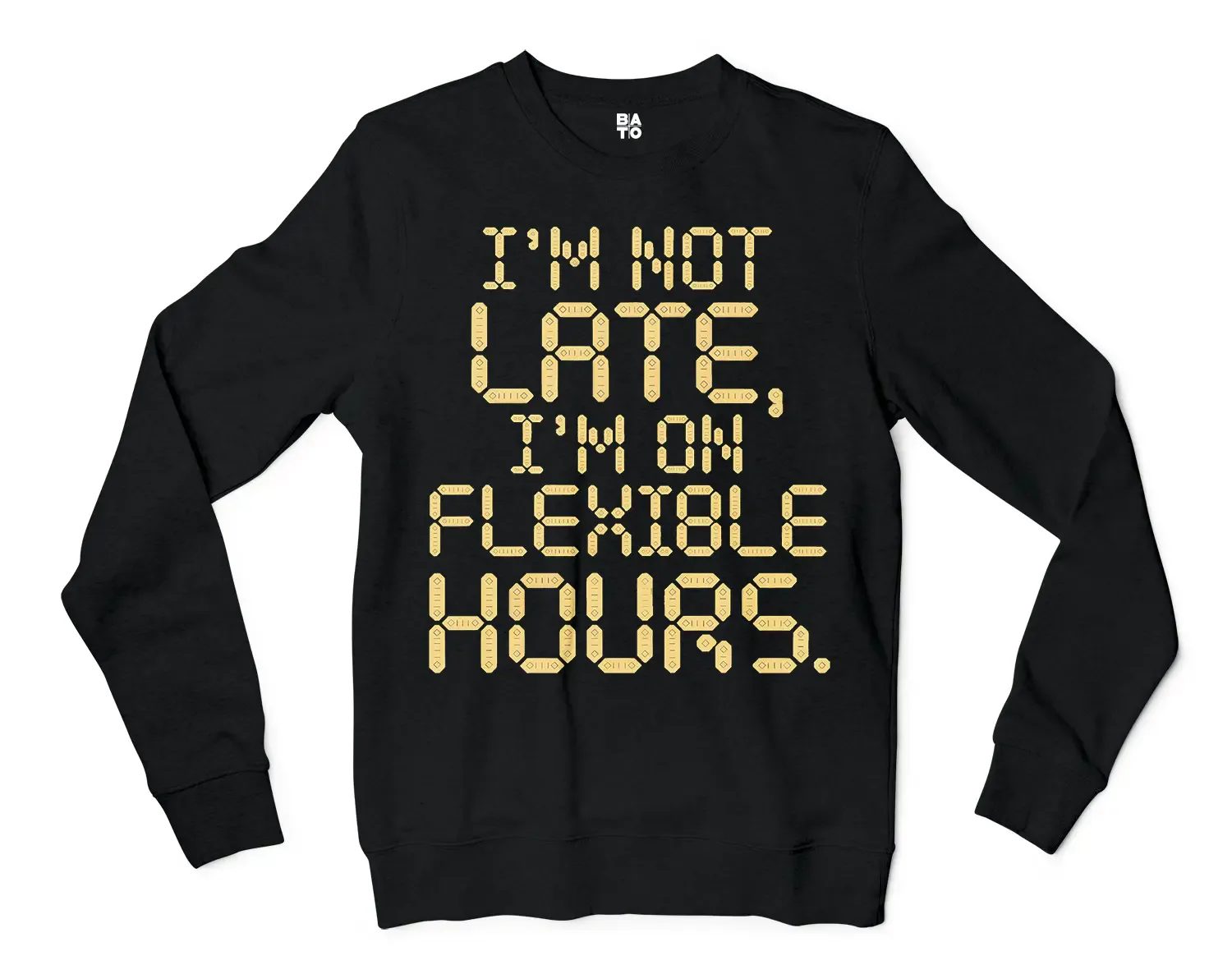 I’m Not Late, I’m On Flexible Hours Men/Unisex Long Sleeve Sweatshirt in Black Color