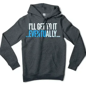 I’ll Get To It Eventually Men/Unisex Hoodie in Charcoal Heather Color