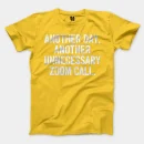 Another Day, Another Unnecessary Zoom Call Men/Unisex T-Shirt in Daisy Color