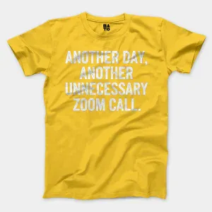 Another Day, Another Unnecessary Zoom Call Men/Unisex T-Shirt in Daisy Color