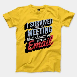I Survived Another Meeting That Should’ve Been An Email Men/Unisex T-Shirt in Daisy Color