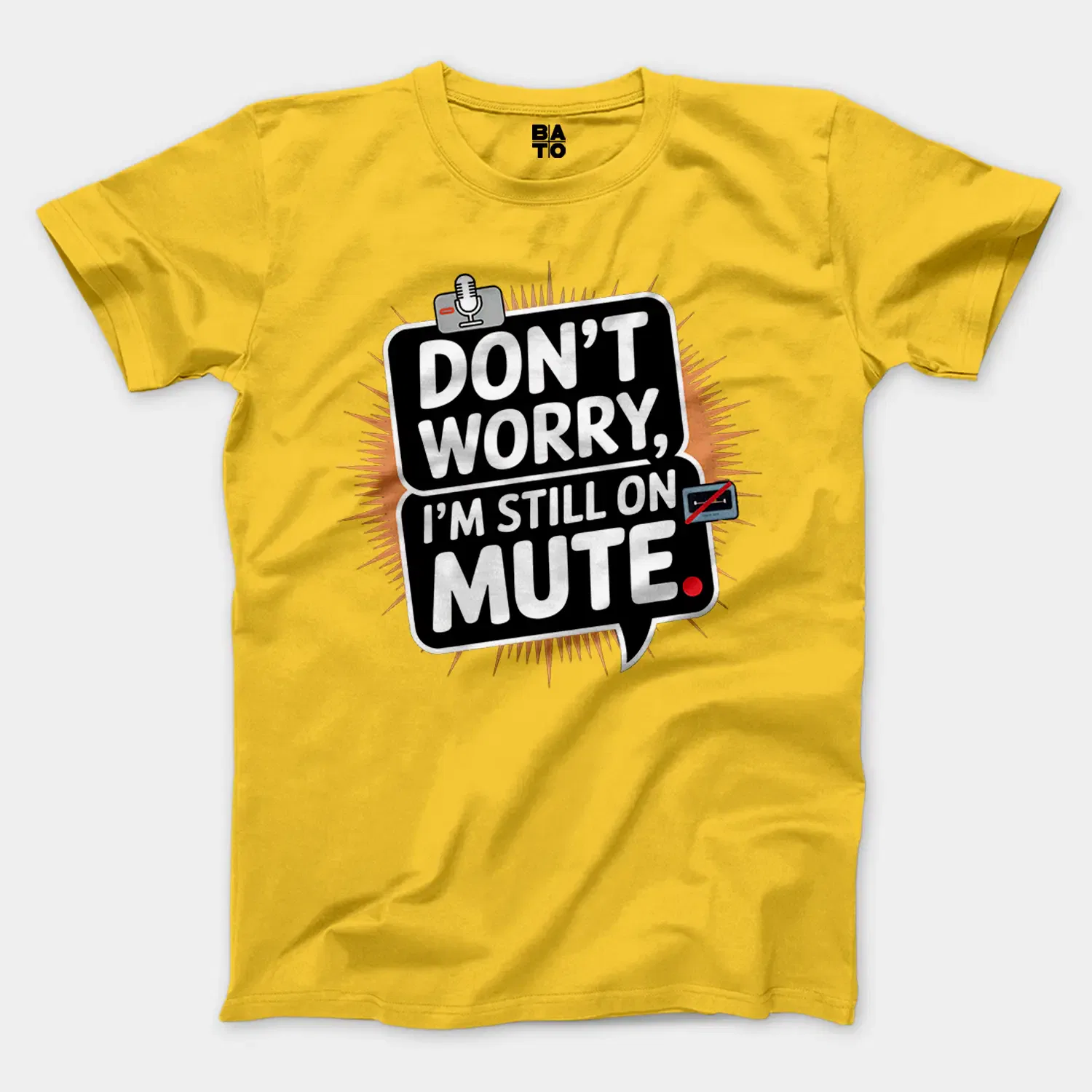 Don’t Worry, I Am Still On Mute Men/Unisex T-Shirt in Daisy Color