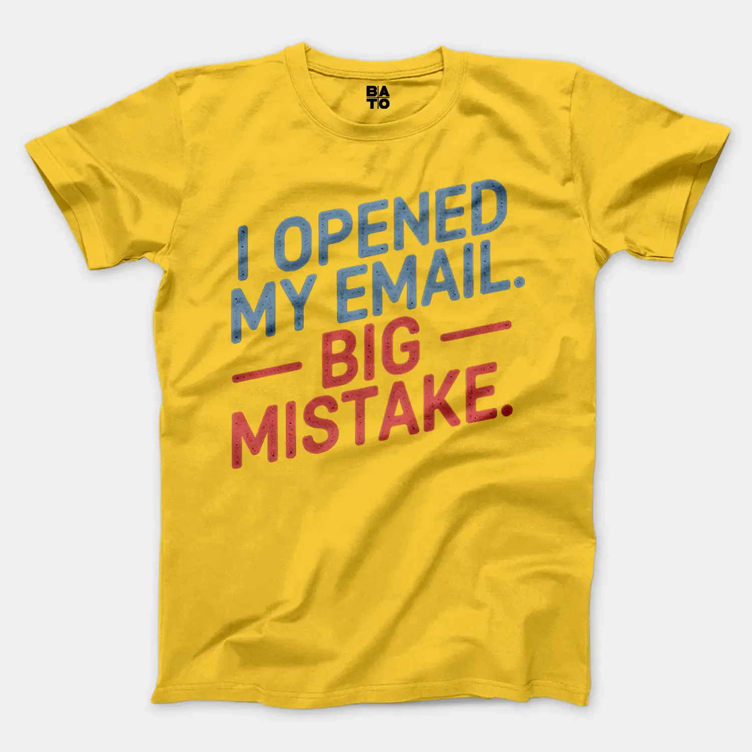 I Opened My Email, Big Mistake Men/Unisex T-Shirt in Daisy Color