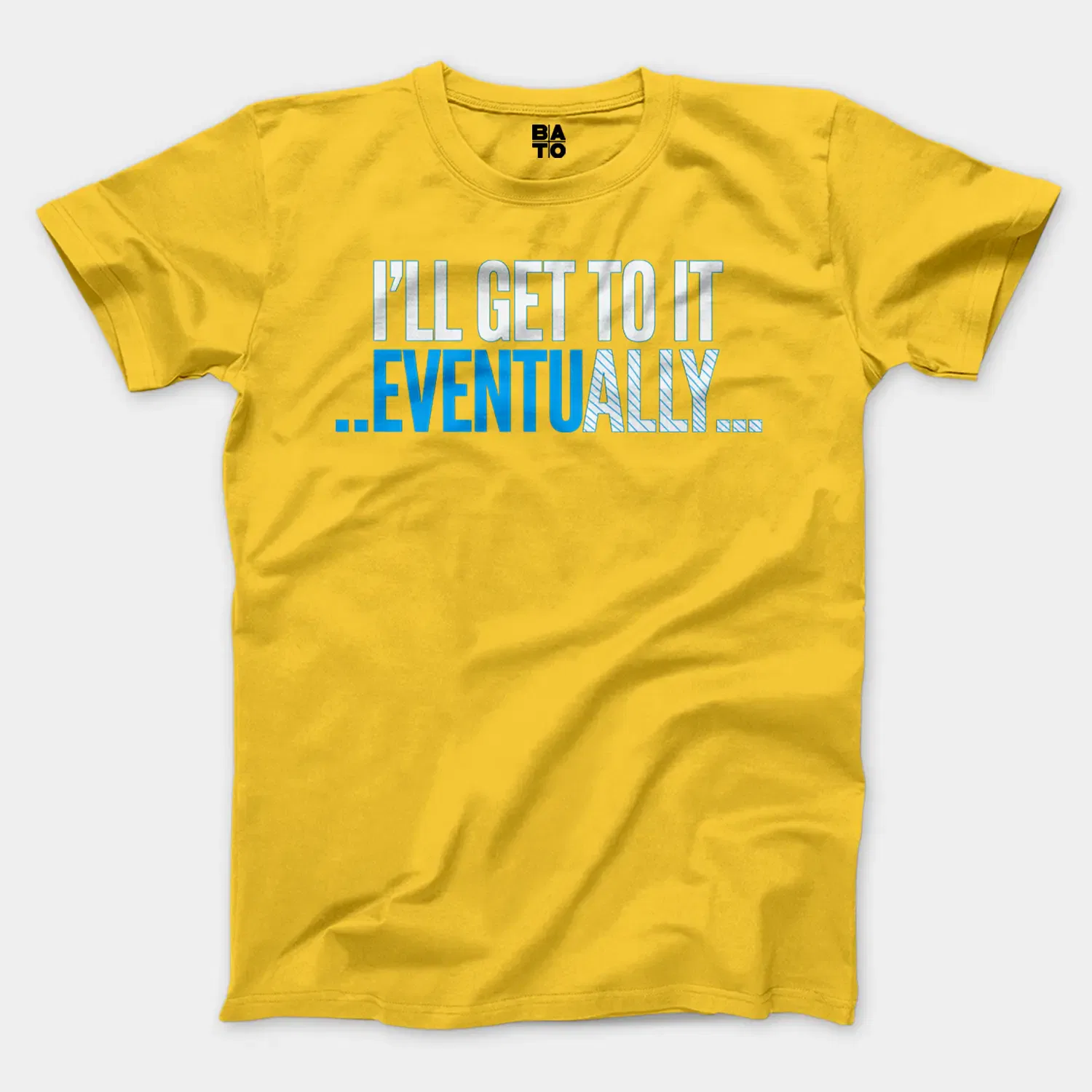 I’ll Get To It Eventually Men/Unisex T-Shirt in Daisy Color