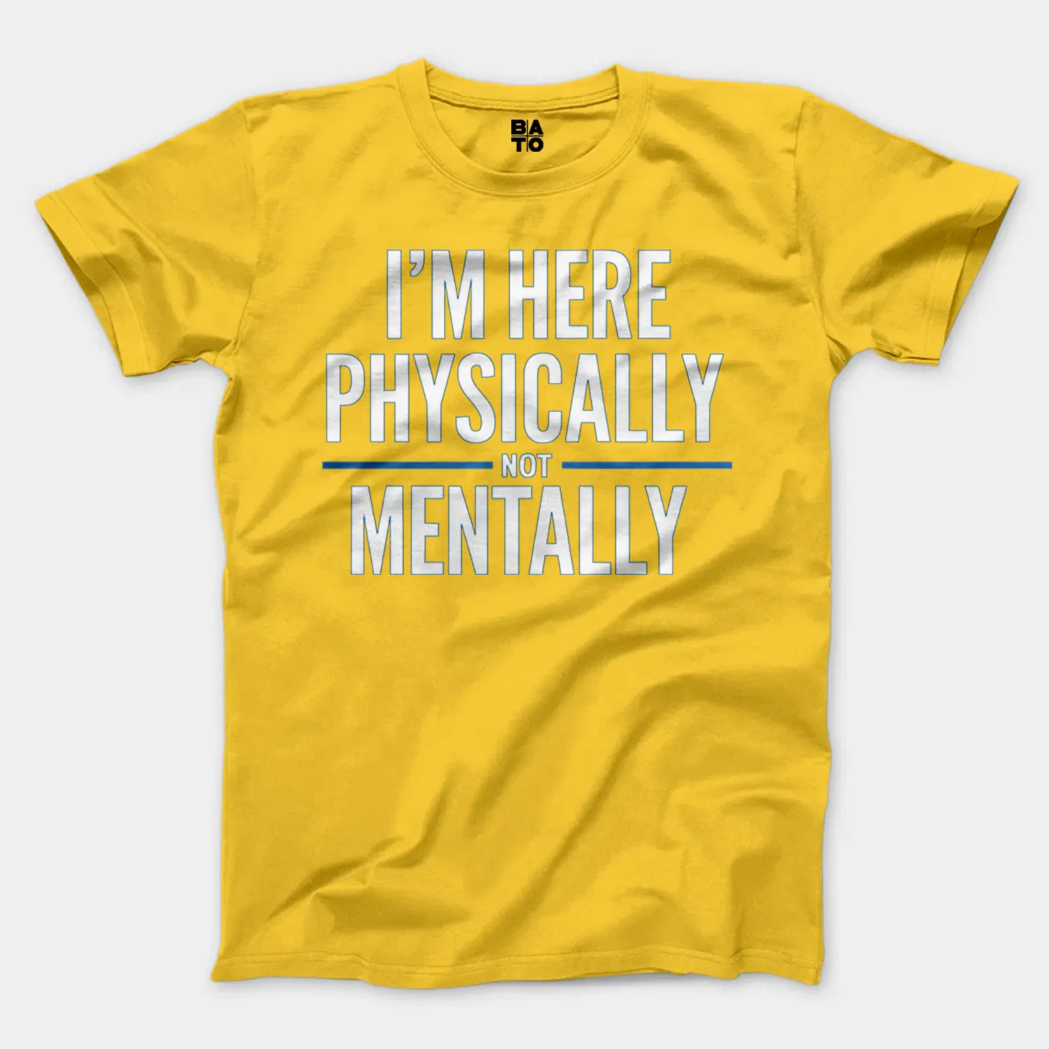 I’m Here Physically, Not Mentally Men/Unisex T-Shirt in Daisy Color