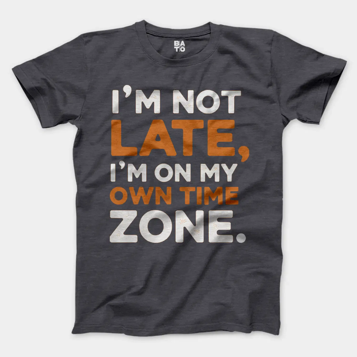 I’m Not Late, I’m On My Own Time Zone Men/Unisex T-Shirt in Heather Dark Grey Color