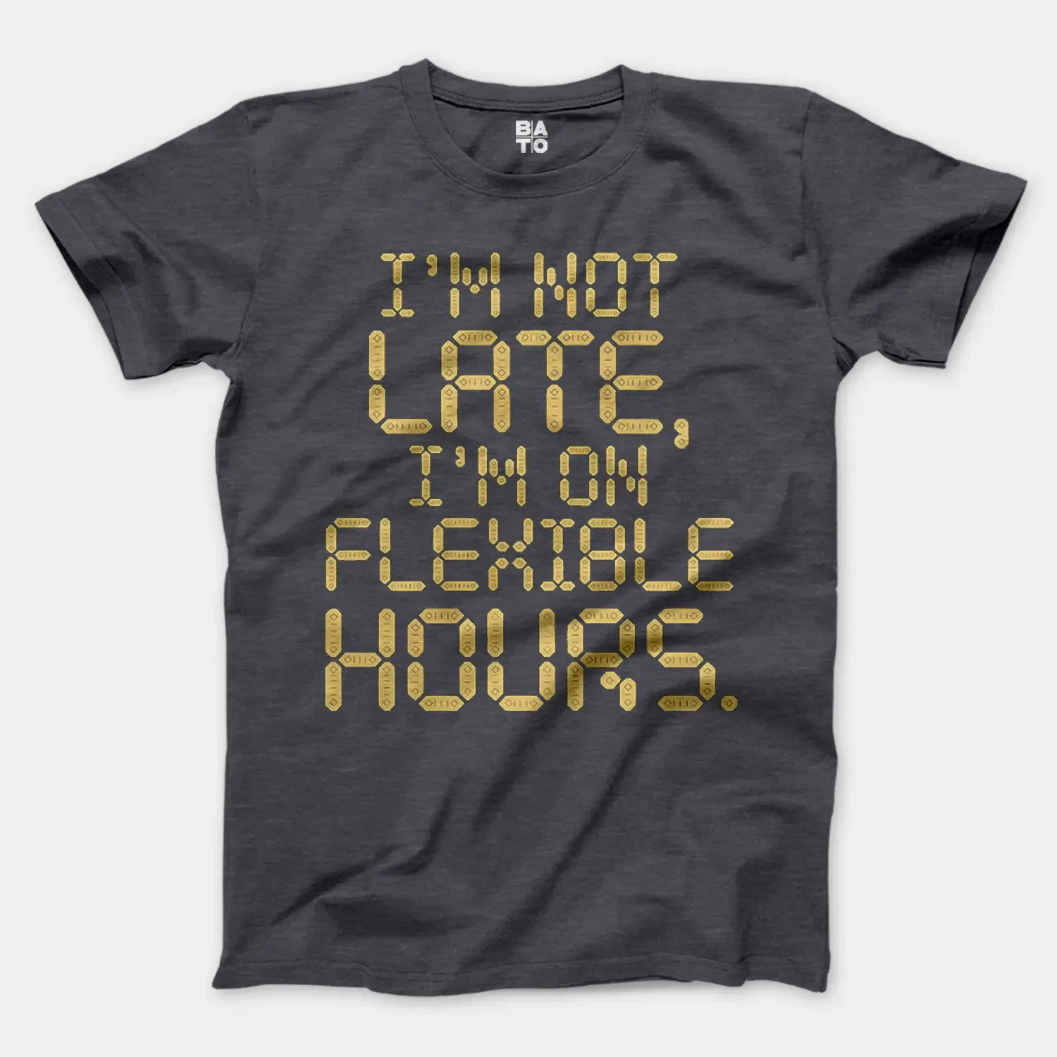 I’m Not Late, I’m On Flexible Hours Men/Unisex T-Shirt in Heather Dark Grey Color