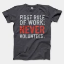First Rule Of Work: Never Volunteer Men/Unisex T-Shirt in Heather Dark Grey Color
