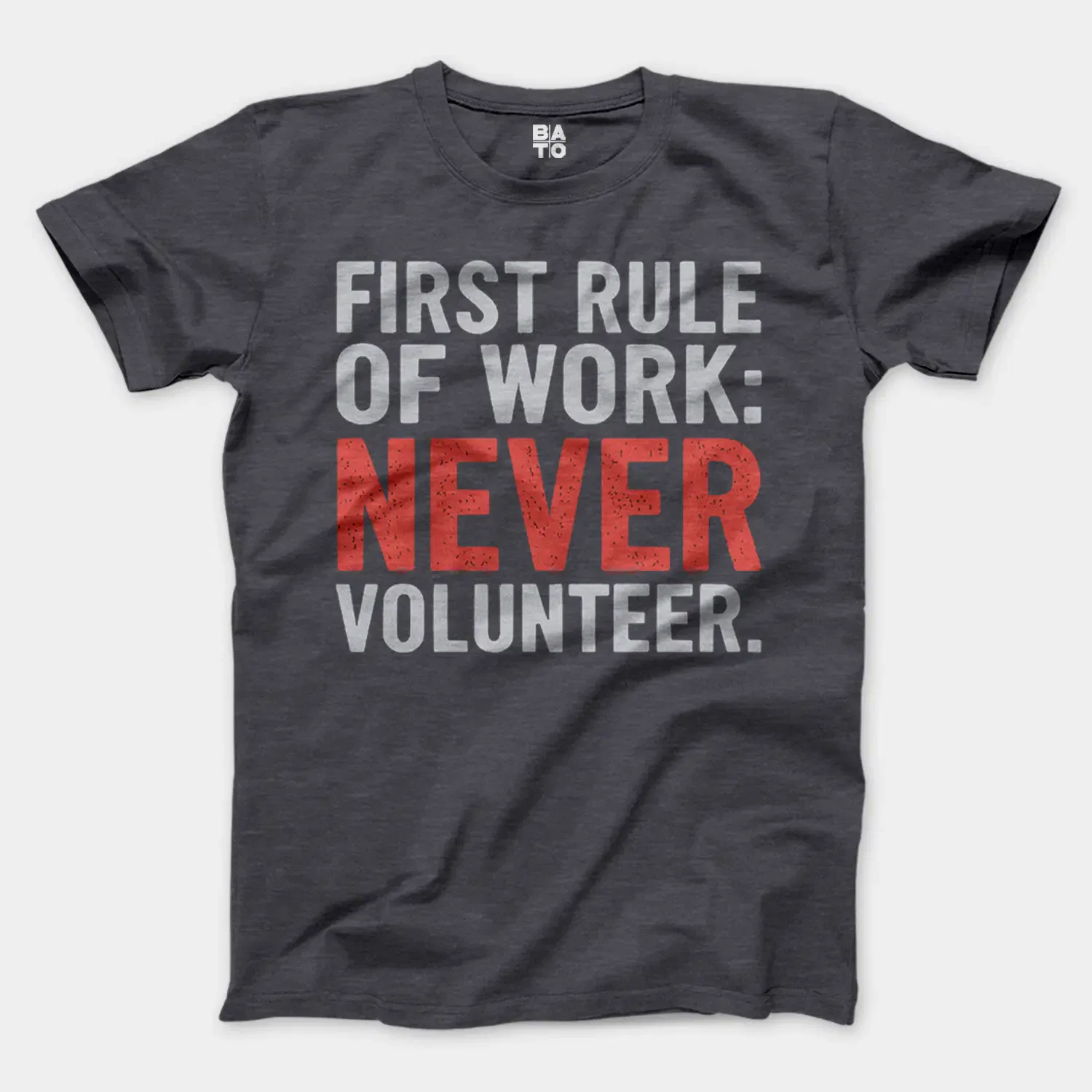 First Rule Of Work: Never Volunteer Men/Unisex T-Shirt in Heather Dark Grey Color