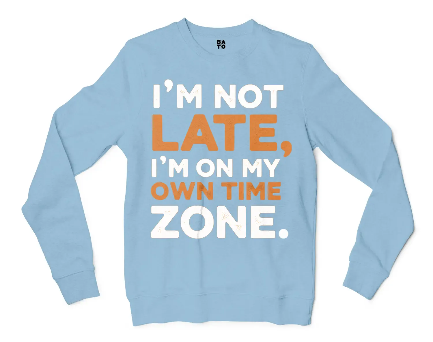 I’m Not Late, I’m On My Own Time Zone Men/Unisex Long Sleeve T-Shirt in Light Blue Color