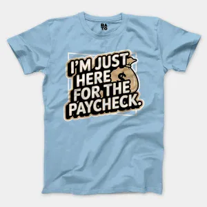I’m Just Here For The Paycheck Men/Unisex T-Shirt in Light Blue Color