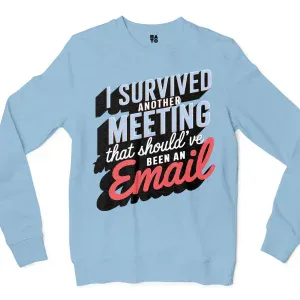 I Survived Another Meeting That Should’ve Been An Email Men/Unisex Long Sleeve T-Shirt in Light Blue Color