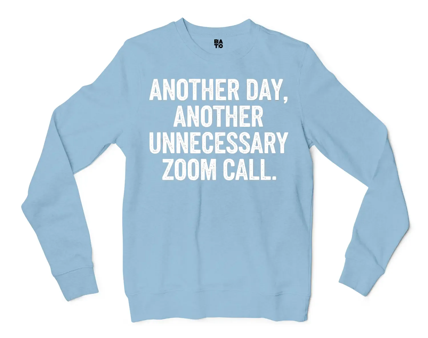 Another Day, Another Unnecessary Zoom Call Men/Unisex Long Sleeve T-Shirt in Light Blue Color