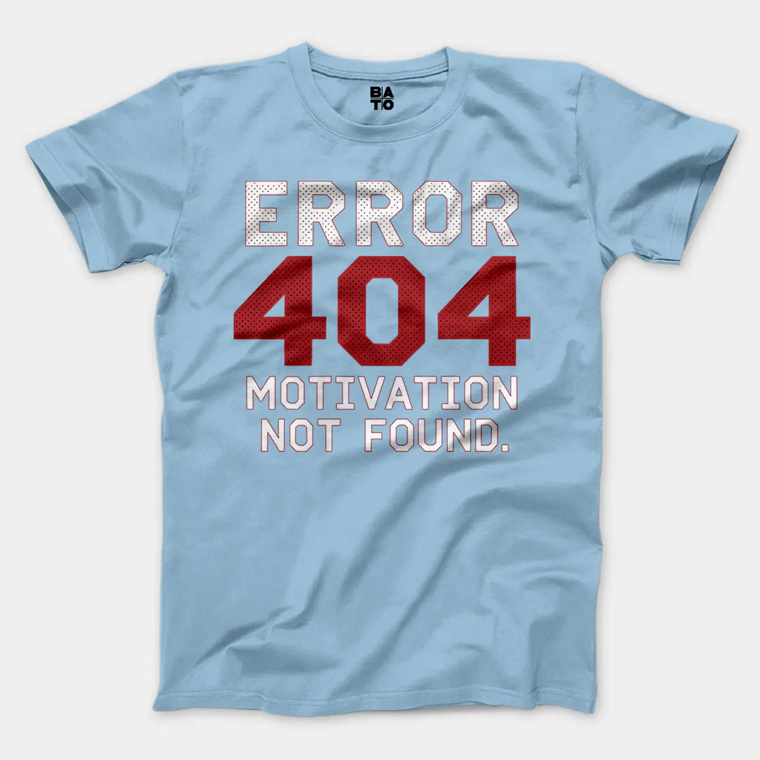 Error 404, Motivation Not Found Men/Unisex T-Shirt in Light Blue Color
